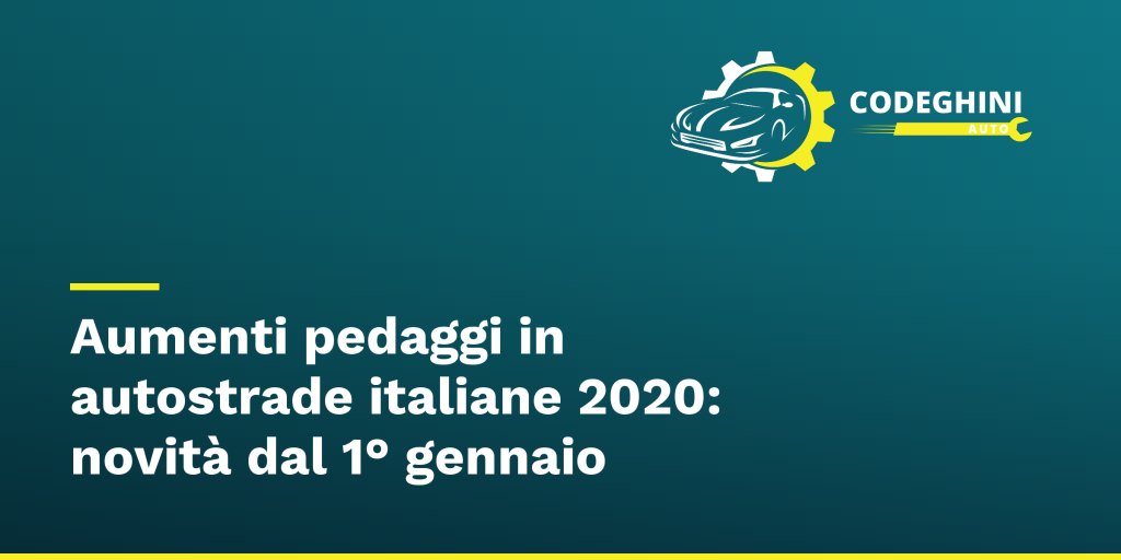 Aumenti pedaggi in autostrade italiane 2020: novità dal 1° gennaio